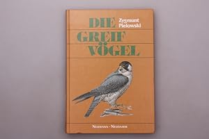 DIE GREIFVÖGEL. Systematik, Artenbeschreibung, Biologie, Ökologie, Schutz, Falknerei