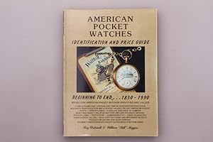 AMERICAN POCKET WATCHES. Identification and Price Guide Beginning to End - 1830-1990