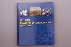 125 JAHRE COLLEGIUM JOSEPHINUM BONN 1880 - 2005.