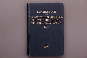 TASCHENBUCH FÜR GASANSTALTEN, KOKEREIEN, SCHWELEREIEN UND TEERDESTILLATIONEN.