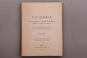 COLOMBIA. Relacion Geografica, Topografica, Agricola, Comercial y Politica de este Pais