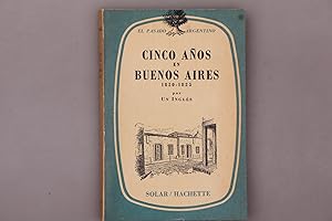 CINCO ANOS EN BUENOS AIRES 1820-1825. Prólogo de Aleja B. Ganzales Gabano
