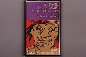 A TRAVES DE LA PAMPA Y DE LOS ANDES. Lucha de fronteras con el Indio