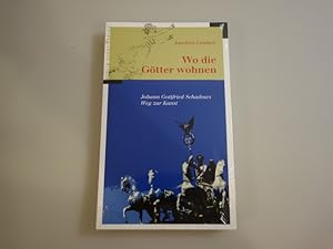 WO DIE GÖTTER WOHNEN. Johann Gottfried Schadows Weg zur Kunst