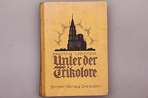 UNTER DER TRIKOLORE. Ein Roman aus Straßburgs Schicksalstagen