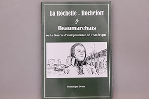 LA ROCHELLE - ROCHEFORT & BEAUMARCHAIS. ou la Guerre d indépendance de l Amérique