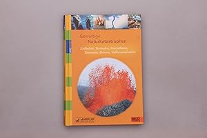 GEWALTIGE NATURKATASTROPHEN. Erdbeben, Tornados, Sturmfluten, Tsunamis, Dürren, Vulkanausbrüche