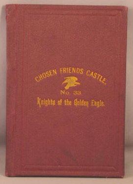 Constitution and By-Laws of Chosen Friends Castle, no.33, Knights of the Golden Eagle of Pennsylv...