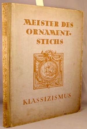 Das Klassizismus im Ornamentstich; Zweihundert Bildtafeln (Meister des Ornamentstichs; Eine Auswa...