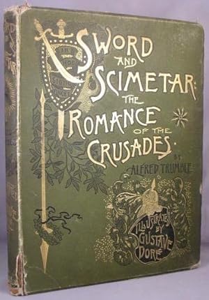 Sword and Scimetar: The Romance of the Crusades; The Story of Four Centuries of Christian Warfare...