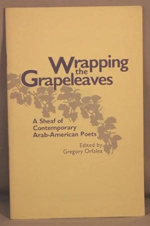 Wrapping the Grapeleaves; A Sheaf of Contemporary Arab-American Poets.