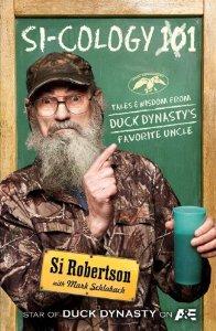 SI-COLOGY 1: Tales and Wisdom from Duck Dynasty's Favorite Uncle