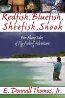 Redfish, Bluefish, Sheefish, Snook: Far-Flung Tales of Fly-Fishing Adventure