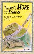 There's More to Fishing (Than Catching Fish)