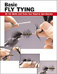 Basic Fly Tying: All the Skills and Tools You Need to Get Started (How To Basics)