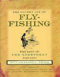 The Golden Age of Fly-Fishing: The Best of The Sportsman, 1927-1937