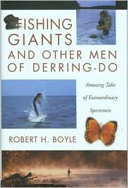 Fishing Giants and Other Men of Derring-Do: Amazing Tales of Extraordinary Sportsmen
