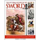 Pictorial History of the Sword: A detailed account of the development of swords, sabres, spears a...