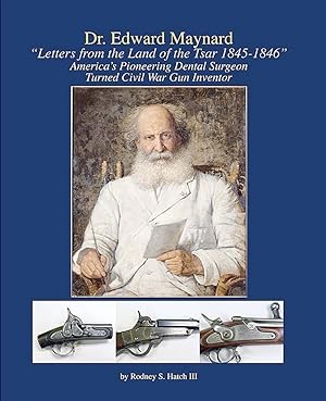 Dr. Edward Maynard Letters From the Land of the Tsar 1845-1846 America's Pioneering Dental Surgeo...