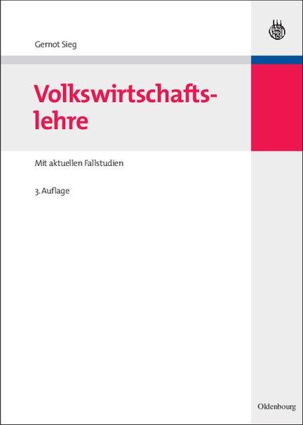 Volkswirtschaftslehre: Mit aktuellen Fallstudien - Sieg, Gernot