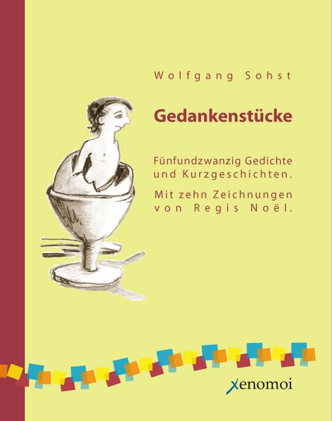Gedankenstücke: Dreißig philosophische Gedichte und Kurzgeschichten - Sohst, Wolfgang und Regis Noel