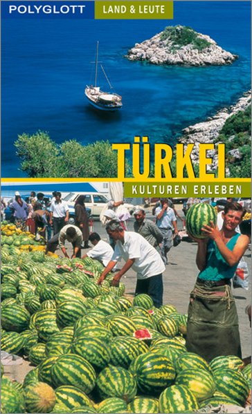 Türkei: Polyglott Land & Leute Reiseführer - Scheffler, Karl-Heinz