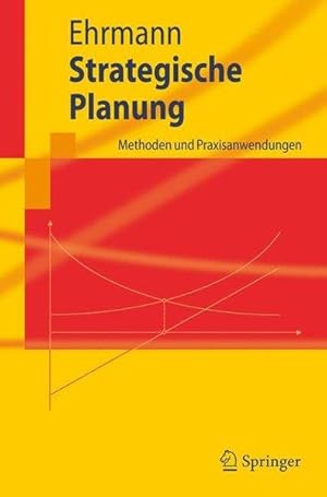 Strategische Planung: Methoden und Praxisanwendungen (Springer-Lehrbuch)