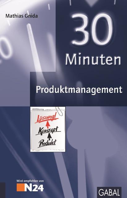 30 Minuten Produktmanagement. 30-Minuten-Reihe - Gnida, Mathias