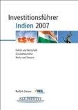 Investitionsführer Indien 2007: Politik und Wirtschaft, Geschäftsumfeld, Recht und Steuern - Wörlein, Martin