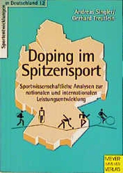 Doping im Spitzensport: Sportwissenschaftliche Analysen zur nationalen und internationalen Leistungsentwicklung (Sportentwicklung in Deutschland)