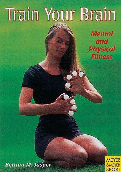 Train your Brain. Mental and Physical Fitness - Jasper, Bettina M