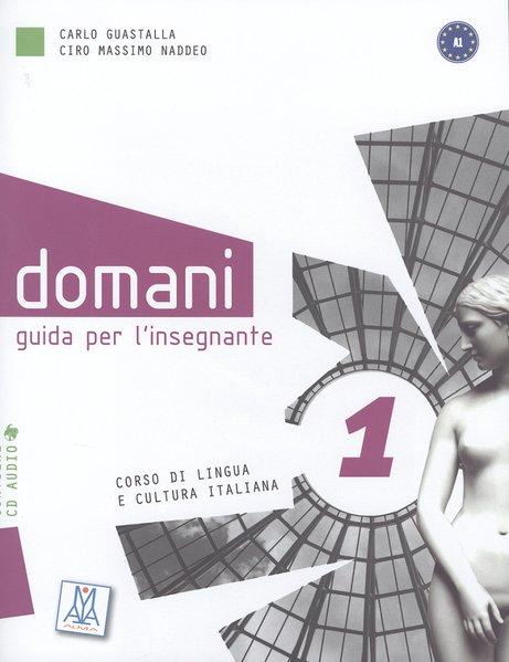 domani 1 : Corso di lingua e cultura italiana. Guida per l'insegnante Lehrerhandbuch mit Audio-CD - Guastalla, Carlo und Ciro M. Naddeo