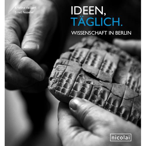 Ideen täglich. Wissenschaft in Berlin - Vaillant, Kristina und Ernst Fesseler