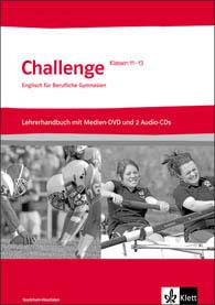 Challenge Nordrhein-Westfalen. Englisch für Berufliche Gymnasien: Lehrerhandbuch mit Medien-DVD-ROM und 3 Lehrer-Audio-CDs Klassen 11-13 (Challenge. Englisch für berufliche Gymnasien)