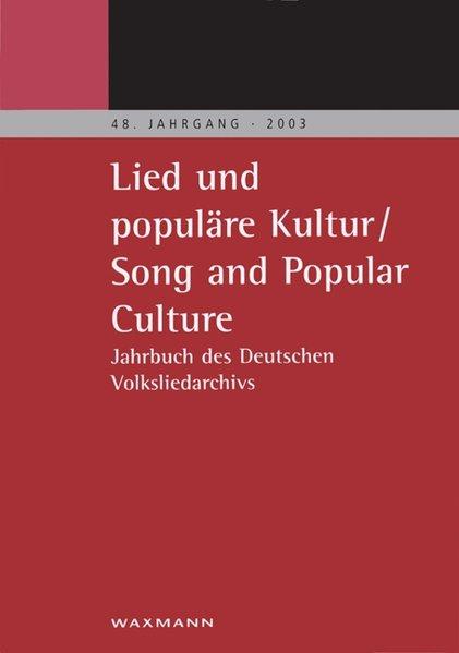 Jahrbuch des Deutschen Volksliedarchivs / Lied und populäre Kultur /Song and Popular Culture: Jahrbuch des deutschen Volkliedarchivs 48. Jahrgang 2003: BD 48 /2003