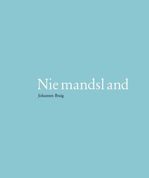 Niemandsland - Braig, Johannes und Anja Köhler