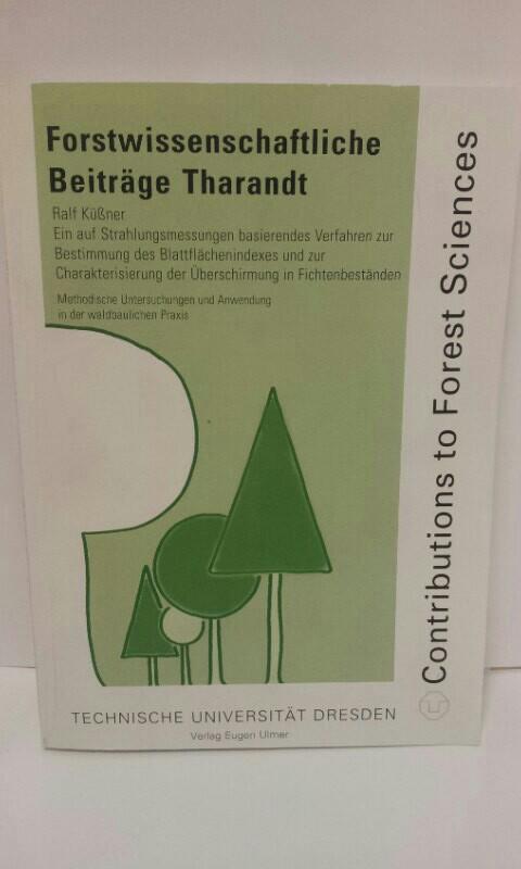 Ein auf Strahlungsmessungen basierendes Verfahren zur Bestimmung des Blattflächenindexes und zur Charakterisierung der Überschirmung in Fichtenbeständen : methodische Untersuchungen und Anwendung in der waldbaulichen Praxis. - Küßner, Ralf