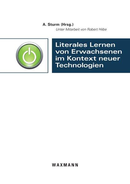 Literales Lernen von Erwachsenen im Kontext neuer Technologien - Sturm, Afra und Robert Hilbe