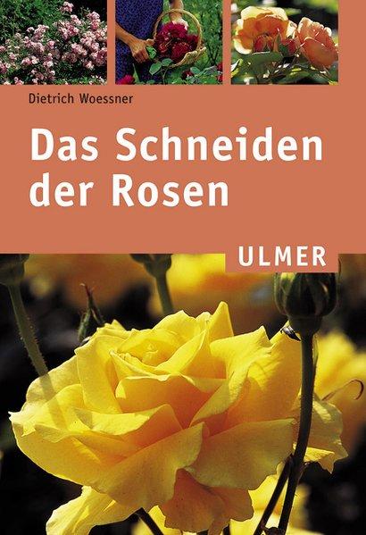Das Schneiden der Rosen - Woessner, Dietrich