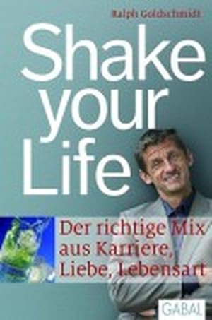 Shake your life: Der richtige Mix aus Karriere, Liebe, Lebensart.