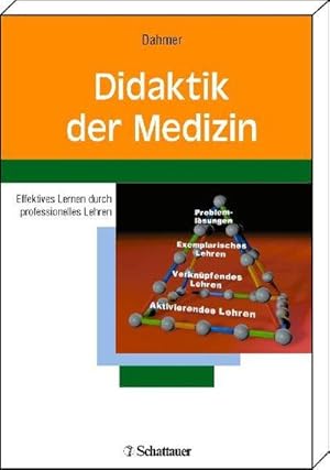 Didaktik der Medizin. Effektives Lernen durch professionelles Lehren , praktische Empfehlungen fü...