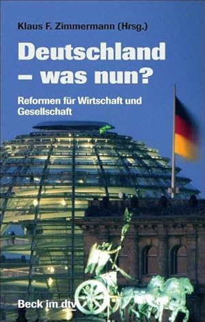 Deutschland - was nun? Reformen für Wirtschaft, Sozialstaat und Arbeitsmarkt