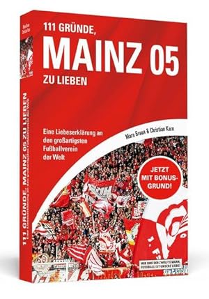 111 Gründe, Mainz 05 zu lieben Eine Liebeserklärung an den großartigsten Fußballverein der Welt