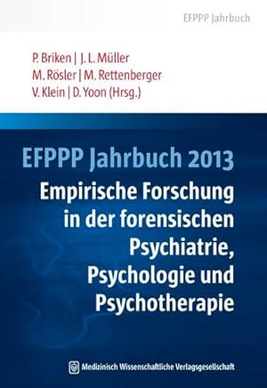 EFPPP Jahrbuch 2013 Empirische Forschung in der forensischen Psychiatrie, Psychologie und Psychot...