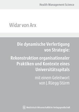 Die dynamische Verfertigung von Strategie: Rekonstruktion organisationaler Praktiken und Kontexte...