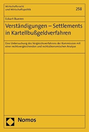 Verständigungen - Settlements in Kartellbußgeldverfahren Eine Untersuchung des Vergleichsverfahre...