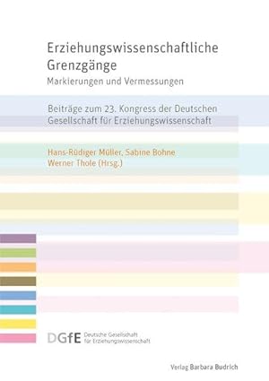 Erziehungswissenschaftliche Grenzgänge Markierungen und Vermessungen - Beiträge zum 23. Kongress ...