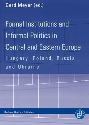 Formal Institutions and Informal Politics in Central and Eastern Europe Hungary, Poland, Russia a...