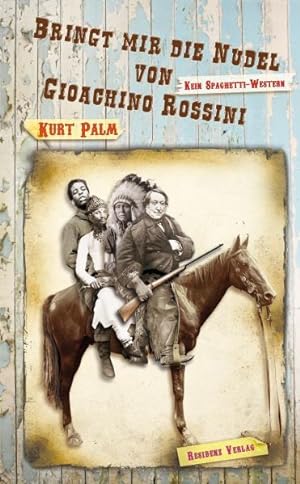 Bringt mir die Nudel von Gioachino Rossini : kein Spaghetti-Western.