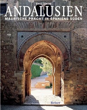 Andalusien : maurische Pracht in Spaniens Süden.